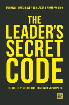 Der geheime Code der Führungskraft: Die Glaubenssysteme, die Gewinner auszeichnen - The Leader's Secret Code: The Belief Systems That Distinguish Winners