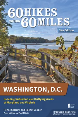 60 Wanderungen innerhalb von 60 Meilen: Washington, D.C.: Einschließlich der Vororte und Außenbezirke von Maryland und Virginia - 60 Hikes Within 60 Miles: Washington, D.C.: Including Suburban and Outlying Areas of Maryland and Virginia