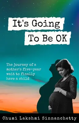 It's Going to Be Ok: Die Reise einer Mutter, die fünf Jahre lang darauf wartete, endlich ein Kind zu bekommen - It's Going to Be Ok: The Journey of a Mother's Five-Year Wait to Finally Have a Child