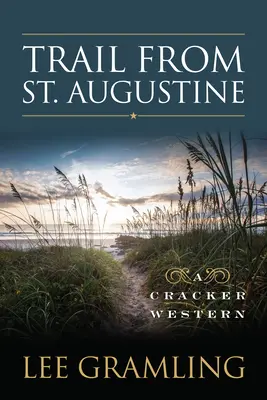 Der Pfad von St. Augustine: Ein Cracker-Western - Trail from St. Augustine: A Cracker Western