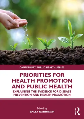 Prioritäten für Gesundheitsförderung und öffentliche Gesundheit: Erläuterung der Evidenz für Krankheitsprävention und Gesundheitsförderung - Priorities for Health Promotion and Public Health: Explaining the Evidence for Disease Prevention and Health Promotion