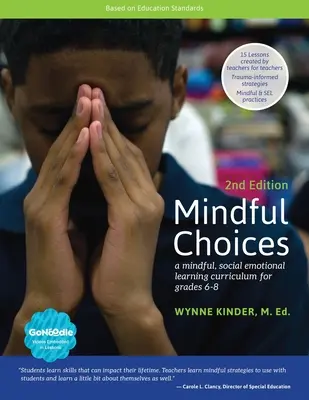 Achtsame Entscheidungen, 2. Auflage: Ein Lehrplan für achtsames, sozial-emotionales Lernen für die Klassen 6-8 - Mindful Choices, 2nd Edition: A Mindful, Social Emotional Learning Curriculum for Grades 6-8