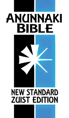 Anunnaki-Bibel: Die Keilschrift (Neue Standard-Zuist-Ausgabe) - Anunnaki Bible: The Cuneiform Scriptures (New Standard Zuist Edition)