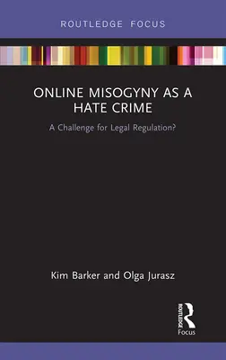 Online-Misogynie als Hassverbrechen: Eine Herausforderung für die rechtliche Regulierung? - Online Misogyny as Hate Crime: A Challenge for Legal Regulation?