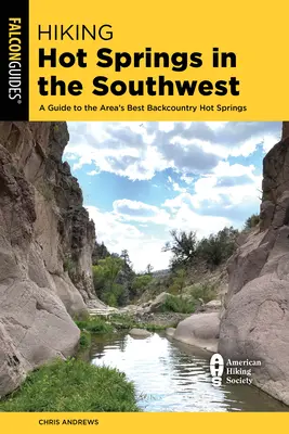 Wandern in heißen Quellen im Südwesten: Ein Führer zu den besten heißen Quellen der Region im Hinterland - Hiking Hot Springs in the Southwest: A Guide to the Area's Best Backcountry Hot Springs