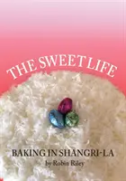 Das süße Leben: Backen in Shangri-La - The Sweet Life: Baking in Shangri-La