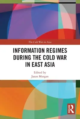 Informationsregime während des Kalten Krieges in Ostasien - Information Regimes During the Cold War in East Asia