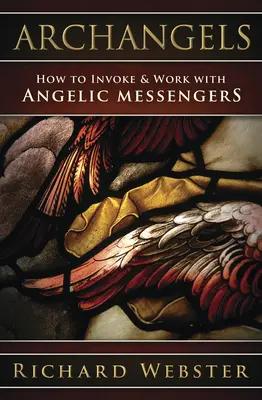 Erzengel: Wie man Engelsboten anruft und mit ihnen arbeitet - Archangels: How to Invoke & Work with Angelic Messengers