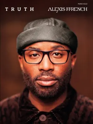 Alexis Ffrench - Wahrheit: Klavier Solo Songbook - Alexis Ffrench - Truth: Piano Solo Songbook