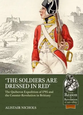 Die Soldaten sind in Rot gekleidet: Die Quiberon-Expedition von 1795 und die Gegenrevolution in der Bretagne - The Soldiers Are Dressed in Red: The Quiberon Expedition of 1795 and the Counter-Revolution in Brittany