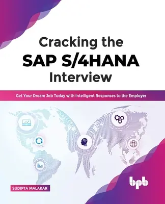 Das SAP S/4HANA-Vorstellungsgespräch knacken: Holen Sie sich Ihren Traumjob noch heute mit intelligenten Antworten an den Arbeitgeber - Cracking the SAP S/4HANA Interview: Get Your Dream Job Today with Intelligent Responses to the Employer