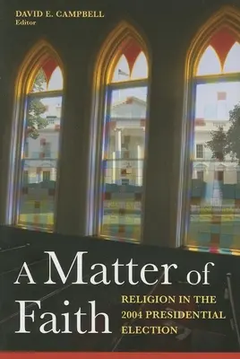 Eine Frage des Glaubens: Religion bei den Präsidentschaftswahlen 2004 - A Matter of Faith: Religion in the 2004 Presidential Election