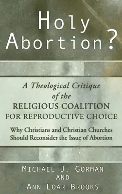 Heilige Abtreibung? Eine theologische Kritik an der Religiösen Koalition für Reproduktive Wahlfreiheit - Holy Abortion? A Theological Critique of the Religious Coalition for Reproductive Choice