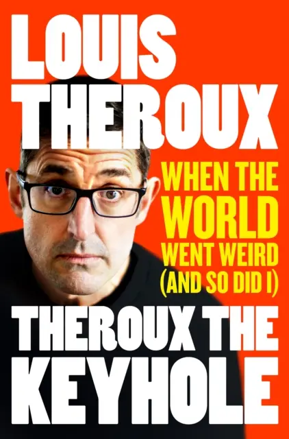 Theroux The Keyhole - Als die Welt aus den Fugen geriet (und ich auch) - Theroux The Keyhole - When the world went weird (and so did I)
