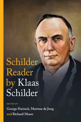 Der Klaas Schilder Reader: Die wesentlichen theologischen Schriften - The Klaas Schilder Reader: The Essential Theological Writings