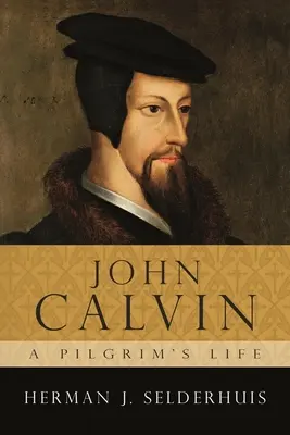 Johannes Calvin, das Leben eines Pilgers - John Calvin, a Pilgrim's Life