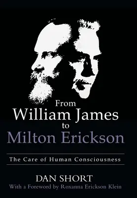 Von William James bis Milton Erickson: Die Pflege des menschlichen Bewusstseins - From William James to Milton Erickson: The Care of Human Consciousness