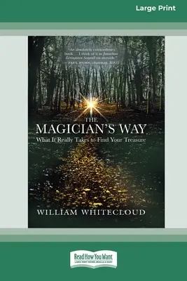 Der Weg des Magiers: Was es wirklich braucht, um Ihren Schatz zu finden [Standard-Großdruckausgabe mit 16 Seiten] - The Magician's Way: What It Really Takes to Find Your Treasure [Standard Large Print 16 Pt Edition]