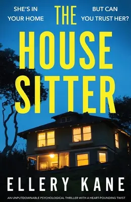 Der Haussitter: Ein psychologischer Thriller mit einer herzzerreißenden Wendung, den man nicht aus der Hand legen kann - The House Sitter: An unputdownable psychological thriller with a heart-pounding twist