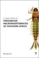 Feldführer zu den Süßwasser-Makroinvertebraten des südlichen Afrikas - Field Guide to the Freshwater Macroinvertebrates of Southern Africa