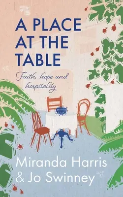 Ein Platz am Tisch: Glaube, Hoffnung und Gastfreundschaft - A Place at the Table: Faith, Hope and Hospitality