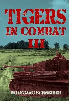 Tiger im Gefecht: Band III - Operation Training Tactics - Tigers in Combat: Volume III - Operation Training Tactics