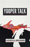 Yooper-Gespräch: Dialekt als Identität in Michigans oberer Halbinsel - Yooper Talk: Dialect as Identity in Michigan's Upper Peninsula