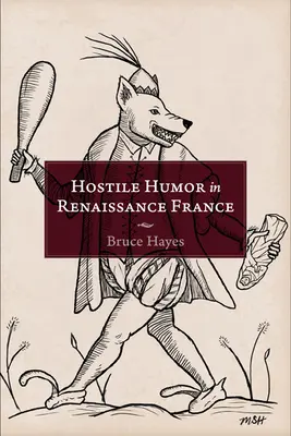 Feindseliger Humor im Frankreich der Renaissance - Hostile Humor in Renaissance France