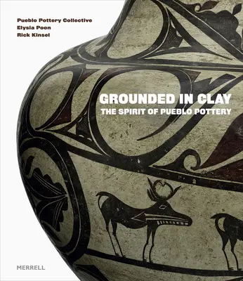 Geerdet in Ton: Der Geist der Pueblo-Töpferei - Grounded in Clay: The Spirit of Pueblo Pottery