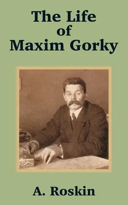 Das Leben von Maxim Gorki - The Life of Maxim Gorky
