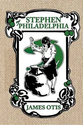 Stephen von Philadelphia: Eine Geschichte von Penns Kolonie - Stephen of Philadelphia: A Story of Penn's Colony