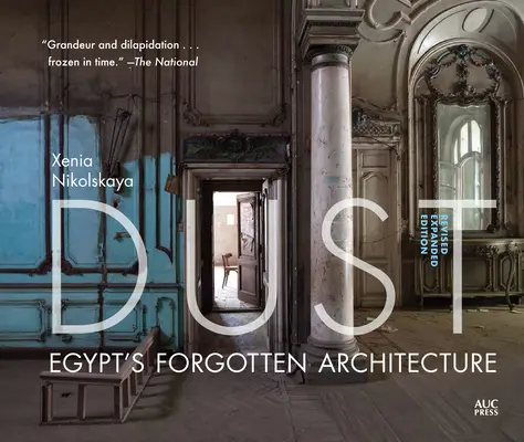 Dust: Ägyptens vergessene Architektur, überarbeitete und erweiterte Ausgabe - Dust: Egypt's Forgotten Architecture, Revised and Expanded Edition