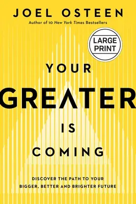 Your Greater Is Coming: Entdecke den Weg zu deiner größeren, besseren und helleren Zukunft - Your Greater Is Coming: Discover the Path to Your Bigger, Better, and Brighter Future