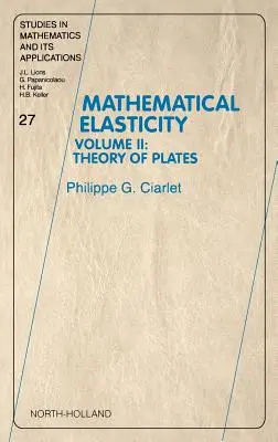 Mathematische Elastizität: Band II: Theorie der Platten Band 27 - Mathematical Elasticity: Volume II: Theory of Plates Volume 27