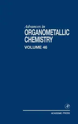 Fortschritte in der metallorganischen Chemie: Band 46 - Advances in Organometallic Chemistry: Volume 46