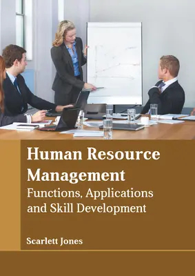 Management der Humanressourcen: Funktionen, Anwendungen und Qualifikationsentwicklung - Human Resource Management: Functions, Applications and Skill Development