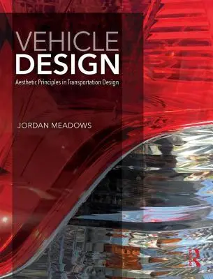 Fahrzeug-Design: Ästhetische Prinzipien im Transportdesign - Vehicle Design: Aesthetic Principles in Transportation Design