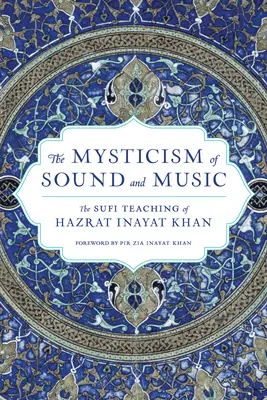 Die Mystik des Klangs und der Musik: Die Sufi-Lehre von Hazrat Inayat Khan - The Mysticism of Sound and Music: The Sufi Teaching of Hazrat Inayat Khan