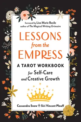 Lektionen von der Kaiserin: Ein Tarot-Arbeitsbuch für Selbstfürsorge und kreatives Wachstum - Lessons from the Empress: A Tarot Workbook for Self-Care and Creative Growth