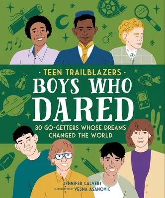 Wegbereiter unter Jugendlichen: 30 wagemutige Jungen, deren Träume die Welt veränderten - Teen Trailblazers: 30 Daring Boys Whose Dreams Changed the World