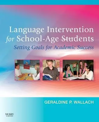 Sprachförderung für Schüler im Schulalter: Ziele für den akademischen Erfolg setzen - Language Intervention for School-Age Students: Setting Goals for Academic Success