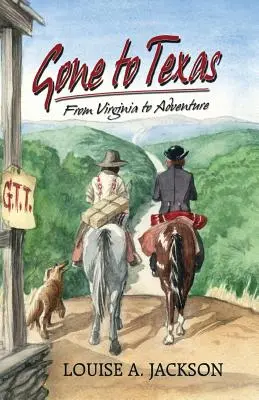 Nach Texas gegangen: Von Virginia zum Abenteuer - Gone to Texas: From Virginia to Adventure