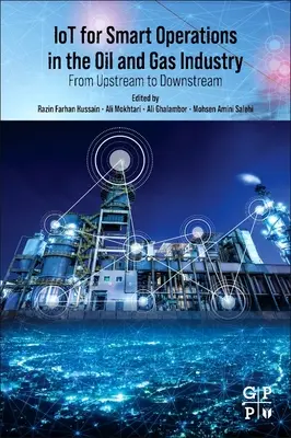 Iot für intelligente Abläufe in der Öl- und Gasindustrie: Von Upstream bis Downstream - Iot for Smart Operations in the Oil and Gas Industry: From Upstream to Downstream