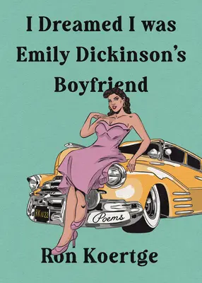 Ich träumte, ich sei Emily Dickinsons Freund - I Dreamed I Was Emily Dickinson's Boyfriend