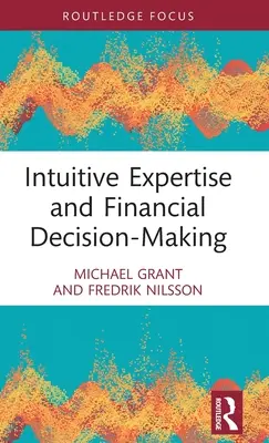 Intuitives Fachwissen und finanzielle Entscheidungsfindung - Intuitive Expertise and Financial Decision-Making