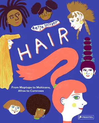 Haare: Von Moptops zu Mohikanern, Afros zu Cornrows - Hair: From Moptops to Mohicans, Afros to Cornrows