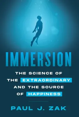 Eintauchen: Die Wissenschaft des Außergewöhnlichen und die Quelle des Glücks - Immersion: The Science of the Extraordinary and the Source of Happiness