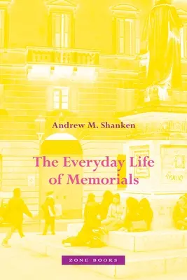 Das alltägliche Leben der Denkmäler - The Everyday Life of Memorials