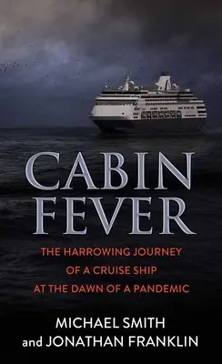 Kabinenfieber: Die erschütternde Reise eines Kreuzfahrtschiffes am Beginn einer Pandemie - Cabin Fever: The Harrowing Journey of a Cruise Ship at the Dawn of a Pandemic