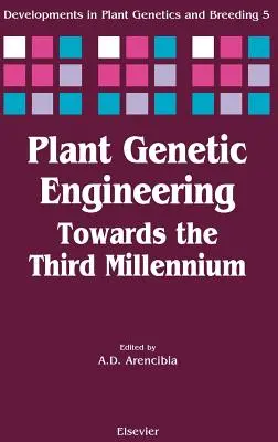 Pflanzengentechnik: Auf dem Weg ins dritte Jahrtausend, Band 5 - Plant Genetic Engineering: Towards the Third Millennium Volume 5